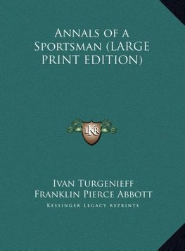 Annals of a Sportsman (LARGE PRINT EDITION)