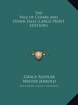 The Vale of Cedars and Other Tales (LARGE PRINT EDITION)