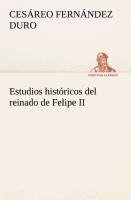 Estudios históricos del reinado de Felipe II