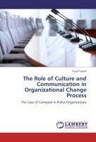 The Role of Culture and Communication in Organizational Change Process