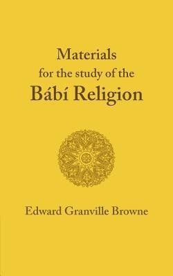 The Babi Religion. by Edward Granville Browne