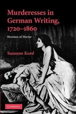 Murderesses in German Writing, 1720-1860