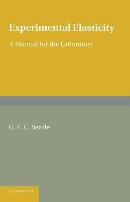 Experimental Elasticity. G.F.C. Searle