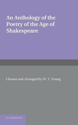 An Anthology of the Poetry of the Age of Shakespeare. Edited by W.T. Young