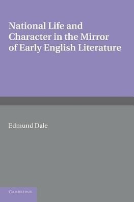 National Life and Character in the Mirror of Early English Literature. by Edmund Dale