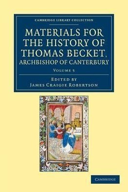 Materials for the History of Thomas Becket, Archbishop of Canterbury (Canonized by Pope Alexander III, Ad 1173) - Volume 5