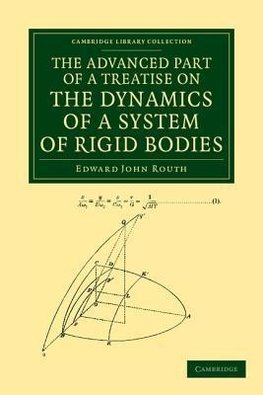 The Advanced Part of a Treatise on the Dynamics of a System of Rigid             Bodies