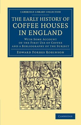 The Early History of Coffee Houses in England