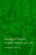 Knowledge and Practice in English Medicine, 1550-1680