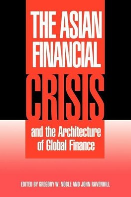 The Asian Financial Crisis and the Architecture of Global Finance