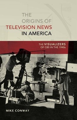 The Origins of Television News in America