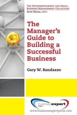 A Manager's Guide to Building a Successful Business