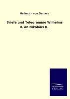 Briefe und Telegramme Wilhelms II. an Nikolaus II.