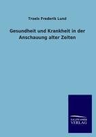 Gesundheit und Krankheit in der Anschauung alter Zeiten