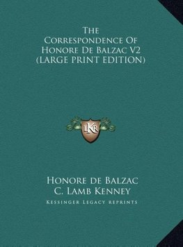 The Correspondence Of Honore De Balzac V2 (LARGE PRINT EDITION)