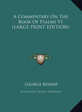 A Commentary On The Book Of Psalms V1 (LARGE PRINT EDITION)