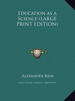 Education as a Science (LARGE PRINT EDITION)