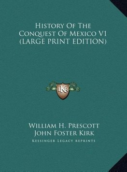 History Of The Conquest Of Mexico V1 (LARGE PRINT EDITION)