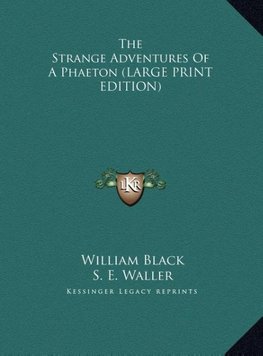 The Strange Adventures Of A Phaeton (LARGE PRINT EDITION)