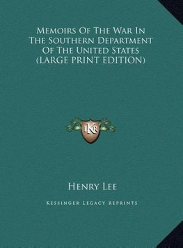 Memoirs Of The War In The Southern Department Of The United States (LARGE PRINT EDITION)