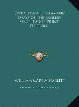 Criticisms And Dramatic Essays Of The English Stage (LARGE PRINT EDITION)