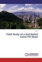 Field Study of a Soil Nailed Loose Fill Slope