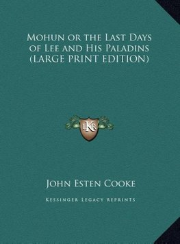 Mohun or the Last Days of Lee and His Paladins (LARGE PRINT EDITION)