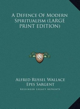 A Defence Of Modern Spiritualism (LARGE PRINT EDITION)
