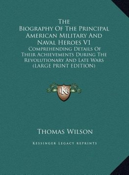 The Biography Of The Principal American Military And Naval Heroes V1