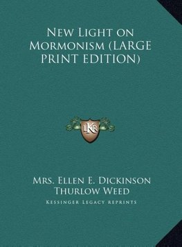 New Light on Mormonism (LARGE PRINT EDITION)