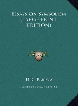 Essays On Symbolism (LARGE PRINT EDITION)