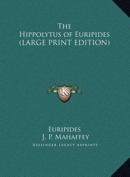 The Hippolytus of Euripides (LARGE PRINT EDITION)