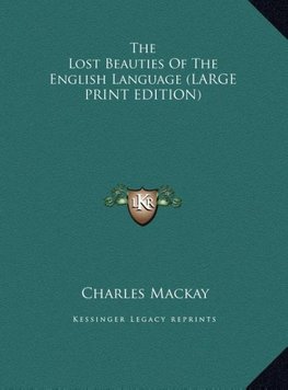 The Lost Beauties Of The English Language (LARGE PRINT EDITION)