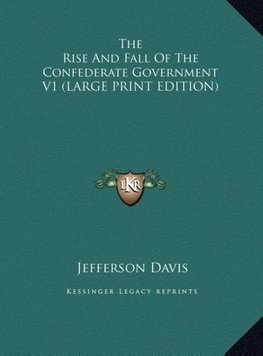 The Rise And Fall Of The Confederate Government V1 (LARGE PRINT EDITION)