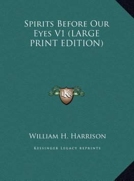 Spirits Before Our Eyes V1 (LARGE PRINT EDITION)