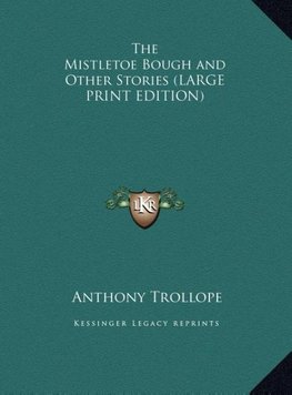 The Mistletoe Bough and Other Stories (LARGE PRINT EDITION)