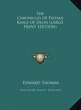 The Chronicles Of Pathan Kings Of Delhi (LARGE PRINT EDITION)