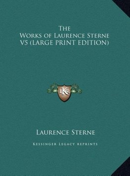 The Works of Laurence Sterne V5 (LARGE PRINT EDITION)