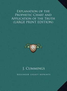 Explanation of the Prophetic Chart and Application of the Truth (LARGE PRINT EDITION)