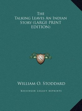 The Talking Leaves An Indian Story (LARGE PRINT EDITION)