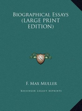 Biographical Essays (LARGE PRINT EDITION)