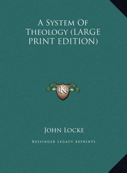 A System Of Theology (LARGE PRINT EDITION)