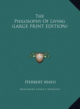 The Philosophy Of Living (LARGE PRINT EDITION)