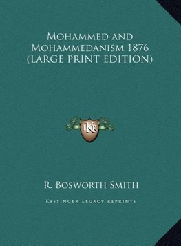 Mohammed and Mohammedanism 1876 (LARGE PRINT EDITION)