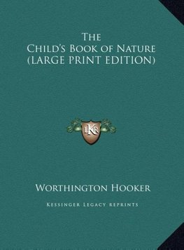 The Child's Book of Nature (LARGE PRINT EDITION)