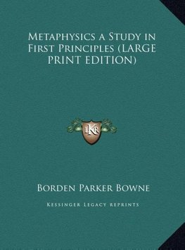 Metaphysics a Study in First Principles (LARGE PRINT EDITION)