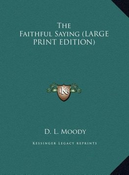 The Faithful Saying (LARGE PRINT EDITION)