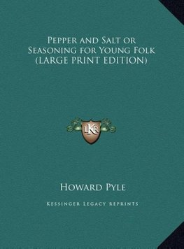 Pepper and Salt or Seasoning for Young Folk (LARGE PRINT EDITION)