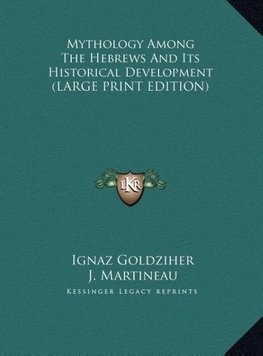 Mythology Among The Hebrews And Its Historical Development (LARGE PRINT EDITION)