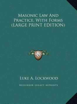 Masonic Law And Practice, With Forms (LARGE PRINT EDITION)